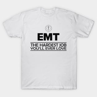 Emergency Medical Technician - EMT The hardest job you'll ever love T-Shirt